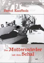 Der Muttermörder mit dem Schal Cover des Buches Der Muttermörder mit dem Schal (ISBN: 9783954626816)
