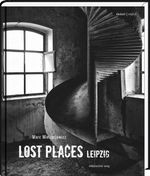 Lost Places Leipzig Cover des Buches Lost Places Leipzig (ISBN: 9783954627523)