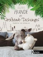 Hunde im Großstadt-Dschungel Cover des Buches Hunde im Großstadt-Dschungel (ISBN: 9783954640980)
