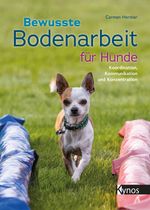 Bewusste Bodenarbeit für Hunde Cover des Buches Bewusste Bodenarbeit für Hunde (ISBN: 9783954642779)