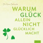 Warum Glück allein nicht glücklich macht Cover des Buches Warum Glück allein nicht glücklich macht (ISBN: 9783954713127)
