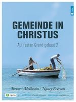 Gemeinde in Christus: Auf festen Grund gebaut 2 Cover des Buches Gemeinde in Christus: Auf festen Grund gebaut 2 (ISBN: 9783954730063)