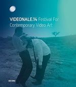 VIDEONALE.14: Festival For Contemporary Video Art: Festival For Contemporary Video Art. 15. Februar - 7. April 2013. Dtsch.-Engl. Cover des Buches VIDEONALE.14: Festival For Contemporary Video Art: Festival For Contemporary Video Art. 15. Februar - 7. April 2013. Dtsch.-Engl. (ISBN: 9783954760121)
