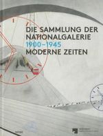 Moderne Zeiten 1900-1945: Die Sammlung der Nationalgalerie, Bd. I Cover des Buches Moderne Zeiten 1900-1945: Die Sammlung der Nationalgalerie, Bd. I (ISBN: 9783954760541)