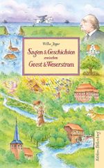 Sagen und Geschichten zwischen Geest und Weserstrom Cover des Buches Sagen und Geschichten zwischen Geest und Weserstrom (ISBN: 9783954942626)