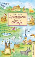 Sagen und Geschichten aus dem Landkreis Göttingen Cover des Buches Sagen und Geschichten aus dem Landkreis Göttingen (ISBN: 9783954942862)