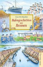 Hafengeschichten aus Bremen Cover des Buches Hafengeschichten aus Bremen (ISBN: 9783954943173)