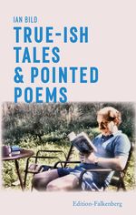 True-ish Tales & Pointed Poems Cover des Buches True-ish Tales & Pointed Poems (ISBN: 9783954943210)