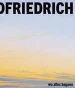 Caspar David Friedrich: Wo alles begann Cover des Buches Caspar David Friedrich: Wo alles begann (ISBN: 9783954988297)