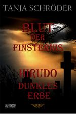 Dunkles Erbe - Blut der Finsternis - Hirudo Teil I & II Cover des Buches Dunkles Erbe - Blut der Finsternis - Hirudo Teil I & II (ISBN: 9783955091477)