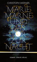 Marie Marne und das Tor zur Nacht Cover des Buches Marie Marne und das Tor zur Nacht (ISBN: 9783955100377)
