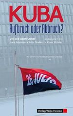 Kuba – Aufbruch oder Abbruch?: Volker Hermsdorf im Gespräch mit Hans Modrow, Fritz Streletz, Klaus Eichner Cover des Buches Kuba – Aufbruch oder Abbruch?: Volker Hermsdorf im Gespräch mit Hans Modrow, Fritz Streletz, Klaus Eichner (ISBN: 9783955140267)