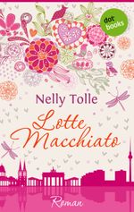 Lotte Macchiato Cover des Buches Lotte Macchiato (ISBN: 9783955201340)