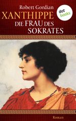 Xanthippe - Die Frau des Sokrates Cover des Buches Xanthippe - Die Frau des Sokrates (ISBN: 9783955207441)