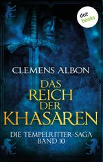 Die Tempelritter-Saga - Band 10: Das Reich der Khasaren Cover des Buches Die Tempelritter-Saga - Band 10: Das Reich der Khasaren (ISBN: 9783955207878)