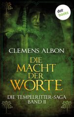 Die Tempelritter-Saga - Band 11: Die Macht der Worte Cover des Buches Die Tempelritter-Saga - Band 11: Die Macht der Worte (ISBN: 9783955207885)