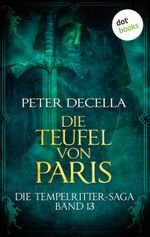 Die Tempelritter-Saga - Band 13: Die Teufel von Paris Cover des Buches Die Tempelritter-Saga - Band 13: Die Teufel von Paris (ISBN: 9783955208240)