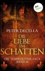 Die Tempelritter-Saga - Band 14: Die Liebe im Schatten Cover des Buches Die Tempelritter-Saga - Band 14: Die Liebe im Schatten (ISBN: 9783955208257)