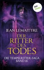 Die Tempelritter-Saga - Band 15: Der Ritter des Todes Cover des Buches Die Tempelritter-Saga - Band 15: Der Ritter des Todes (ISBN: 9783955208264)