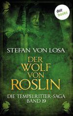 Die Tempelritter-Saga - Band 19: Der Wolf von Roslin Cover des Buches Die Tempelritter-Saga - Band 19: Der Wolf von Roslin (ISBN: 9783955208301)