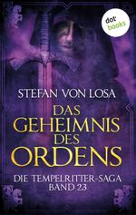 Das Geheimnis des Ordens - Die Tempelritter-Saga: Band 23 Cover des Buches Das Geheimnis des Ordens - Die Tempelritter-Saga: Band 23 (ISBN: 9783955208349)