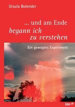 ... und am Ende begann ich zu verstehen Cover des Buches ... und am Ende begann ich zu verstehen (ISBN: 9783955293376)