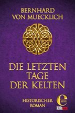 Die letzten Tage der Kelten Cover des Buches Die letzten Tage der Kelten (ISBN: 9783955307240)