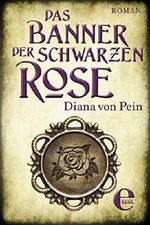 Das Banner der schwarzen Rose Cover des Buches Das Banner der schwarzen Rose (ISBN: 9783955307523)