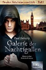 Galerie der Nachtigallen: Historischer Kriminalroman (Bruder Athelstan) Cover des Buches Galerie der Nachtigallen: Historischer Kriminalroman (Bruder Athelstan) (ISBN: 9783955308384)