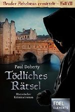 Tödliches Rätsel: Historischer Kriminalroman (Bruder Athelstan) Cover des Buches Tödliches Rätsel: Historischer Kriminalroman (Bruder Athelstan) (ISBN: 9783955308407)