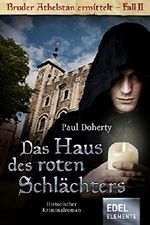 Das Haus des roten Schlächters: Historischer Kriminalroman (Bruder Athelstan) Cover des Buches Das Haus des roten Schlächters: Historischer Kriminalroman (Bruder Athelstan) (ISBN: 9783955308414)