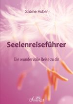 Seelenreiseführer Cover des Buches Seelenreiseführer (ISBN: 9783955311933)