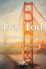 Der Tod, die Brücke zur Realität Cover des Buches Der Tod, die Brücke zur Realität (ISBN: 9783955312114)