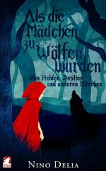 Als die Mädchen zu Wölfen wurden Cover des Buches Als die Mädchen zu Wölfen wurden (ISBN: 9783955333157)