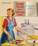 Leichte Küche aus schweren Zeiten Cover des Buches Leichte Küche aus schweren Zeiten (ISBN: 9783955402921)