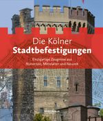 Die Kölner Stadtbefestigungen Cover des Buches Die Kölner Stadtbefestigungen (ISBN: 9783955403706)