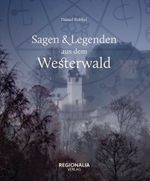 Sagen und Legenden aus dem Westerwald Cover des Buches Sagen und Legenden aus dem Westerwald (ISBN: 9783955403836)