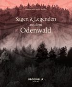 Sagen und Legenden aus dem Odenwald Cover des Buches Sagen und Legenden aus dem Odenwald (ISBN: 9783955403843)