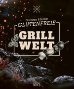 Olivers kleine glutenfreie Grillwelt Cover des Buches Olivers kleine glutenfreie Grillwelt (ISBN: 9783955403959)