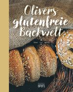 Olivers glutenfreie Backwelt Cover des Buches Olivers glutenfreie Backwelt (ISBN: 9783955407025)