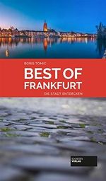 Best of Frankfurt: Die Stadt entdecken (Best of / Die Stadt entdecken) Cover des Buches Best of Frankfurt: Die Stadt entdecken (Best of / Die Stadt entdecken) (ISBN: 9783955421502)