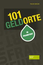 101 Geldorte in Frankfurt Cover des Buches 101 Geldorte in Frankfurt (ISBN: 9783955421861)