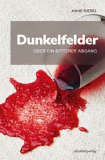 Dunkelfelder oder ein bitterer Abgang Cover des Buches Dunkelfelder oder ein bitterer Abgang (ISBN: 9783955423339)