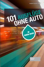 101 Ausflüge ohne Auto Cover des Buches 101 Ausflüge ohne Auto (ISBN: 9783955423605)