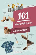 101 Manufakturen in Rhein-Main Cover des Buches 101 Manufakturen in Rhein-Main (ISBN: 9783955424800)