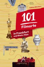 101 Filmorte in Frankfurt und Rhein-Main Cover des Buches 101 Filmorte in Frankfurt und Rhein-Main (ISBN: 9783955425135)
