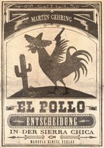 El Pollo – Entscheidung in der Sierra Chica Cover des Buches El Pollo – Entscheidung in der Sierra Chica (ISBN: 9783955440404)