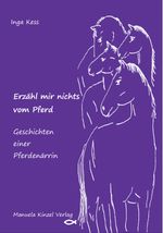 Erzähl mir nichts vom Pferd Cover des Buches Erzähl mir nichts vom Pferd (ISBN: 9783955449827)