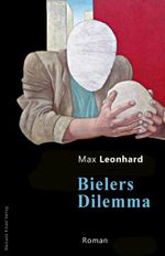 Bielers Dilemma Cover des Buches Bielers Dilemma (ISBN: 9783955449919)