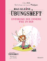 Das kleine Übungsheft - Entdecke die innere Fee in dir (Bibliothek der guten Gefühle) Cover des Buches Das kleine Übungsheft - Entdecke die innere Fee in dir (Bibliothek der guten Gefühle) (ISBN: 9783955501891)
